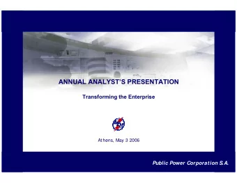 ANNUAL ANALYSTS PRESENTATION  Transforming the Enterprise  Athens, May 3 2006  Public Power