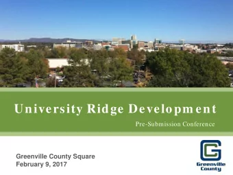 University Ridge Developm ent  Pre-Submission Conference  Greenville County Square  February 9,