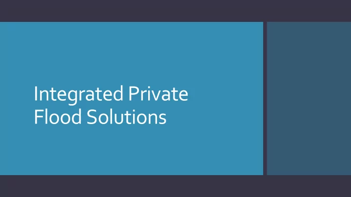 integrated private flood solutions