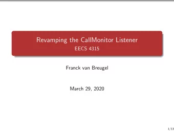 Revamping the CallMonitor Listener  EECS 4315  Franck van Breugel  March 29, 2020  1/13