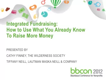 How to Use What You Already Know  To Raise More Money  PRESENTED BY  CATHY FINNEY, THE WILDERNESS