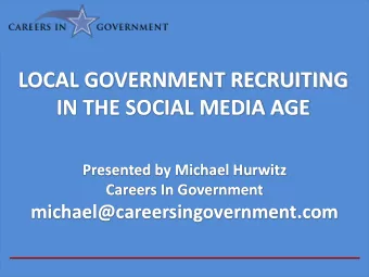 IN THE SOCIAL MEDIA AGE  Presented by Michael Hurwitz  Careers In Government