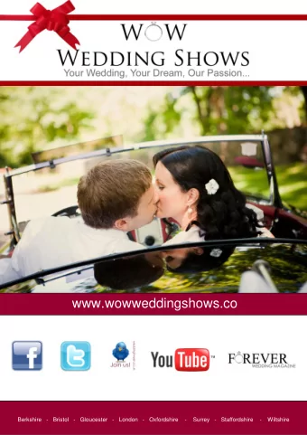 www.wowweddingshows.co  Berkshire   -   Bristol   -   Gloucester   -   London   -   Oxfordshire