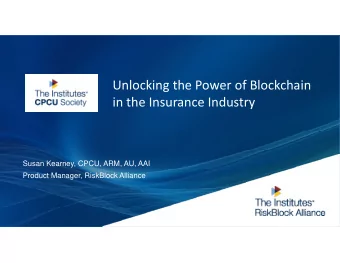 Unlocking the Power of Blockchain in the Insurance Industry  Susan Kearney, CPCU, ARM, AU, AAI