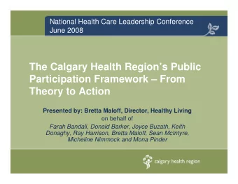 The Calgary Health Regions Public  Participation Framework  From  Theory to Action  Presented