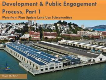 Development &amp; Public Engagement  Process, Part 1  Waterfront Plan Update Land Use Subcommittee