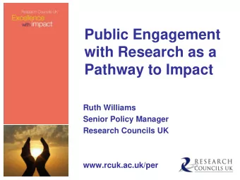 Ruth Williams  Senior Policy Manager  Research Councils UK  www.rcuk.ac.uk/per  Presentation