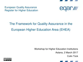 The Framework for Quality Assurance in the  European Higher Education Area (EHEA)  Workshop for