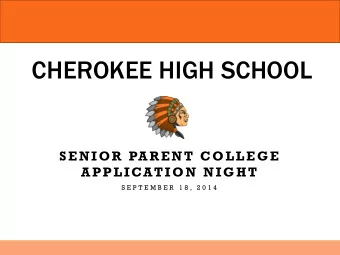 CHEROKEE HIGH SCHOOL  SENIOR PARENT COLLEGE  APPLICATION NIGHT  S E P T E M B E R  1 8 ,  2 0 1 4