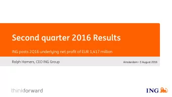 Second quarter 2016 Results  ING posts 2Q16 underlying net profit of EUR 1,417 million  Ralph