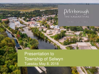 Presentation to  Township of Selwyn  Tuesday May 8, 2018  2. c)  2018 Business Plan  2. c)