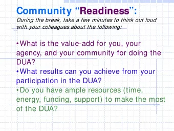 What is the value-add for you, your  agency, and your community for doing the  DUA?  What
