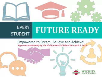 FUTURE READY  EVERY  STUDENT  Empowered to Dream, Believe and Achieve!  Approved Unanimously by the