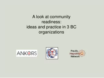 A look at community  readiness:  ideas and practice in 3 BC  organizations    This presentation