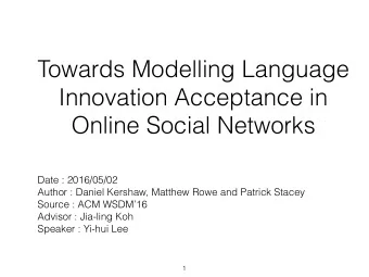 Towards Modelling Language  Innovation Acceptance in  Online Social Networks  Date : 2016/05/02