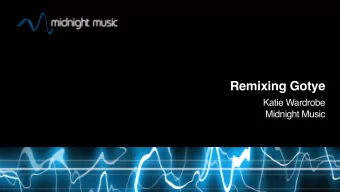 Remixing Gotye  Katie Wardrobe  Midnight Music  What is remixing?  A new work made from an