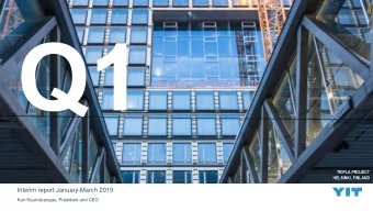 Interim report January-March 2019  Kari Kauniskangas, President and CEO  Contents  1 Group
