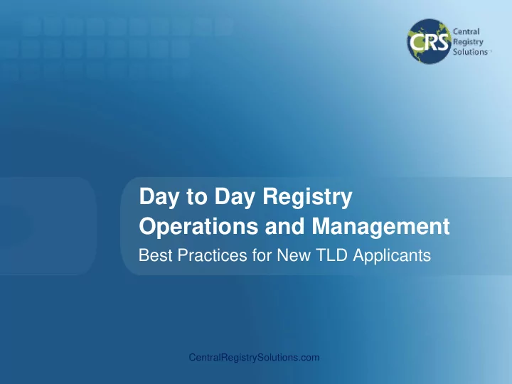 day to day registry operations and management