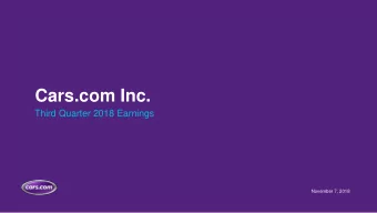Cars.com Inc.  Third Quarter 2018 Earnings  November 7, 2018  Forward-Looking Statements This