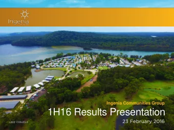 1H16 Results Presentation  23 February 2016  LAKE CONJOLA  OUR BUSINESS  Ingenia is a leading