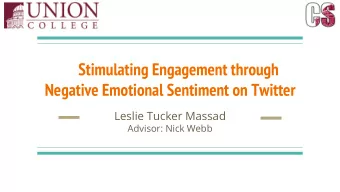 Stimulating Engagement through  Negative Emotional Sentiment on Twitter  Leslie Tucker Massad
