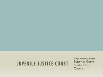 JUVENILE JUSTICE COURT  Santa Clara  County  The Typical  Life of a Case  Arrest of citation