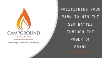 POSITIONING YOUR  PARK TO WIN THE  SEO BATTLE  THROUGH THE  POWER OF  BRAND  WE ALL HAVE A BRAND.