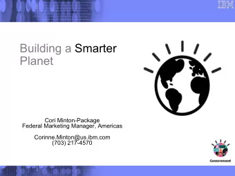 Building a Smarter  Planet  Cori Minton-Package  Federal Marketing Manager, Americas