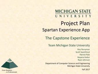 Project Plan  Spartan Experience App  The Capstone Experience  Team Michigan State University  Roy