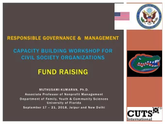 FUND RAISING  MUTHUSAMI KUMARAN, Ph.D.  Associate Professor of Nonprofit Management  Department of