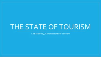 THE STATE OF TOURISM  Chelsea Ruby, Commissioner of Tourism  ABOUT ME  THE WEST VIRGINIA  TOURISM