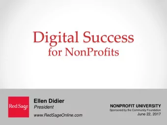 Digital Success  for NonProfits  Ellen Didier  NONPROFIT UNIVERSITY  President  Sponsored by the
