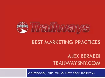 BEST MARKETING PRACTICES  ALEX BERARDI  TRAILWAYSNY.COM  Adirondack, Pine Hill, &amp; New York