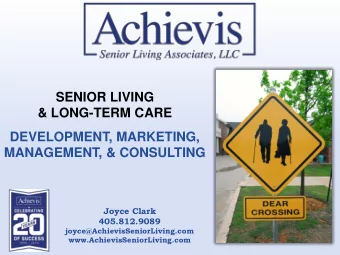SENIOR LIVING  &amp; LONG-TERM CARE  DEVELOPMENT, MARKETING,  MANAGEMENT, &amp; CONSULTING  Joyce