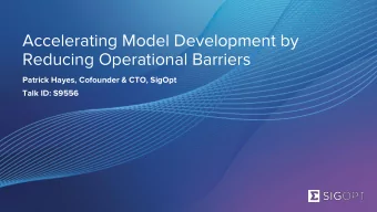Accelerating Model Development by  Reducing Operational Barriers  Patrick Hayes, Cofounder &amp;