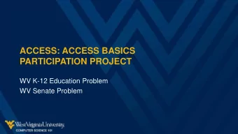 ACCESS: ACCESS BASICS  PARTICIPATION PROJECT  WV K-12 Education Problem  WV Senate Problem  TOPICS