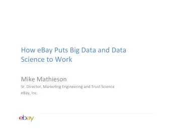 How  eBay  Puts  Big  Data  and  Data    Science  to  Work    Mike