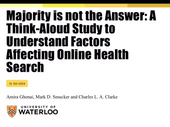 Majority is not the Answer: A  Think-Aloud Study to  Understand Factors  Affecting Online Health