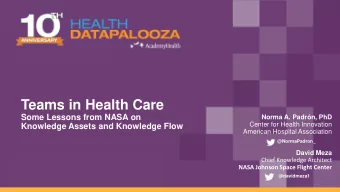 Teams in Health Care  Some Lessons from NASA on  Norma A. Padrn, PhD  Center for Health