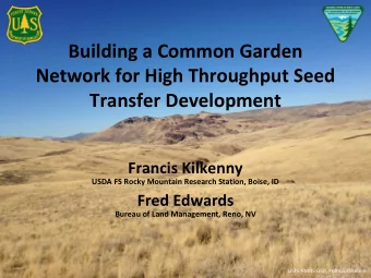 Building a Common Garden  Network for High Throughput Seed  Transfer Development  Francis Kilkenny
