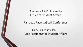 Office of Student Affairs  Fall 2020 Faculty/Staff Conference  Gary B. Crosby, Ph.D.  Vice