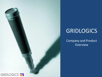 GRIDLOGICS  Company and Product Overview  About Us    10 years of experience in Intellectual