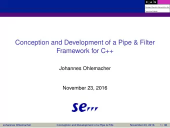 Conception and Development of a Pipe &amp; Filter  Framework for C++  Johannes Ohlemacher  November