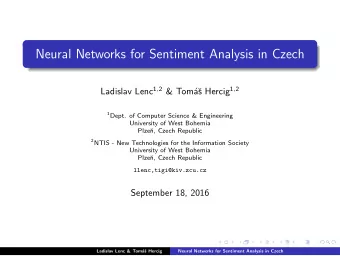 Neural Networks for Sentiment Analysis in Czech Ladislav Lenc 1 , 2 &amp; Tom s Hercig 1 , 2  a