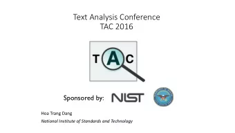 Text Analysis Conference  TAC 2016  Sponsored by:  Hoa Trang Dang  National Institute of Standards