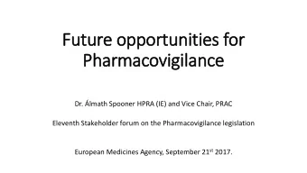 Future op  opport  rtunities f  for  or  Pharmac  acovigi  gilan  ance  Dr. lmath Spooner HPRA