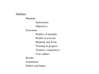 Outline:  Mandate  Instructions  Objectives  Execution  Profiles of mandals  Profile of activists