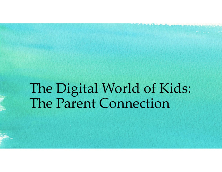 the digital world of kids the parent connection connected