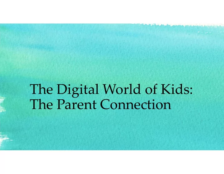 the digital world of kids the parent connection connected