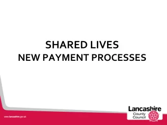 SHARED LIVES  NEW PAYMENT PROCESSES  PAMS Portal will be replaced by Care Portal  The final